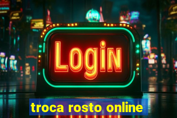 troca rosto online